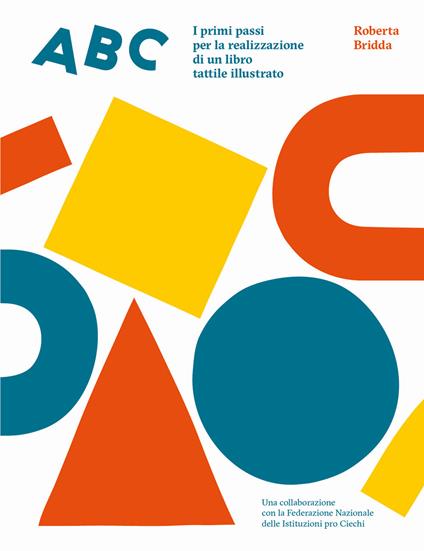 ABC. I primi passi per la realizzazione di un libro tattile illustrato. Ediz. illustrata. Con kit - Roberta Bridda - copertina