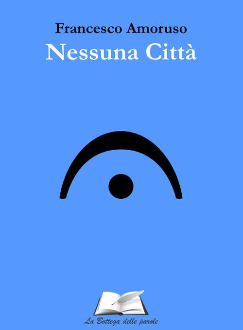 Nessuna città - Francesco Amoruso - copertina