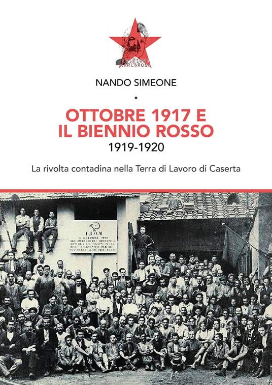 Ottobre 1917 e il biennio rosso 1919-1920. La rivolta contadina nella Terra di Lavoro di Caserta - Nando Simeone - copertina