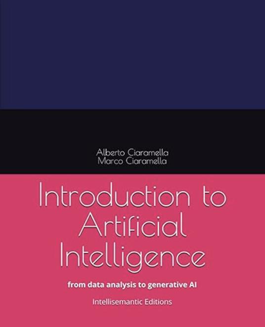 Introduction to artificial intelligence - Alberto Ciaramella,Marco Ciaramella - copertina