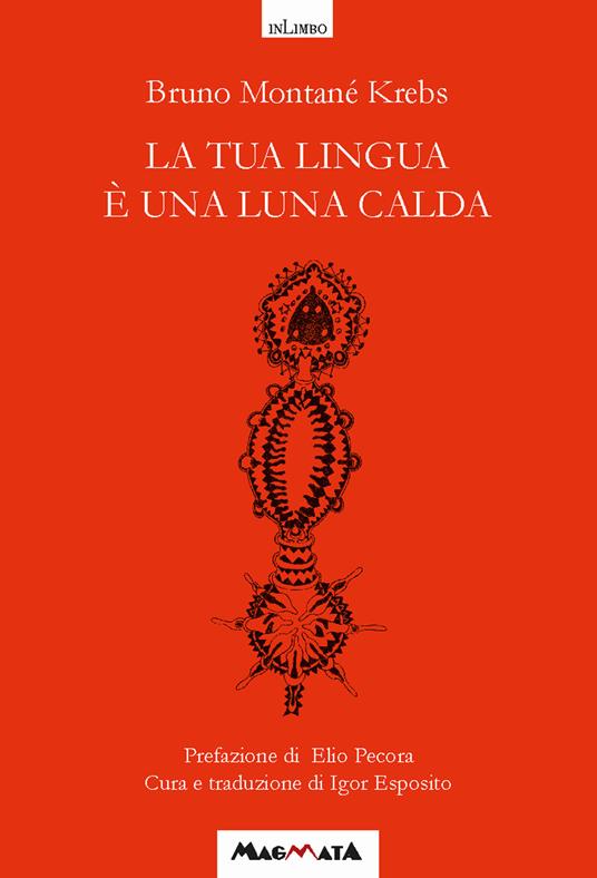 La tua lingua è una luna calda. Antologia poetica. Testo spagnolo a fronte - Bruno Montané Krebs - copertina