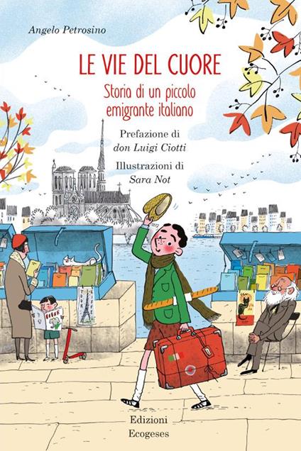 Le vie del cuore. Storia di un piccolo emigrante italiano - Angelo Petrosino - copertina