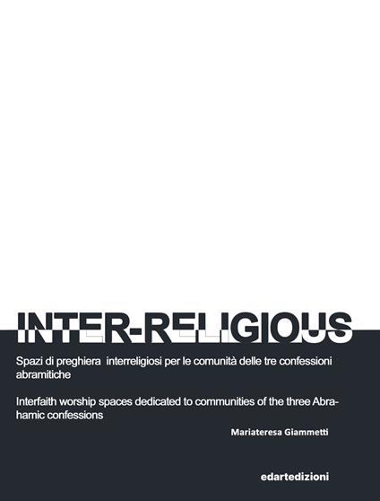 Inter-Religious. Spazi di preghiera interreligiosi per le comunità delle tre confessioni abramitiche - Mariateresa Giammetti - copertina