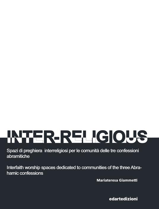 Inter-Religious. Spazi di preghiera interreligiosi per le comunità delle tre confessioni abramitiche - Mariateresa Giammetti - copertina