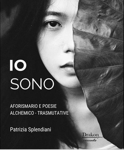 Io sono. Aforismario e poesie alchemico-trasmutative - Patrizia Splendiani - copertina