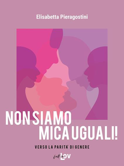 Non siamo mica uguali! Verso la parità di genere - Elisabetta Pieragostini - copertina