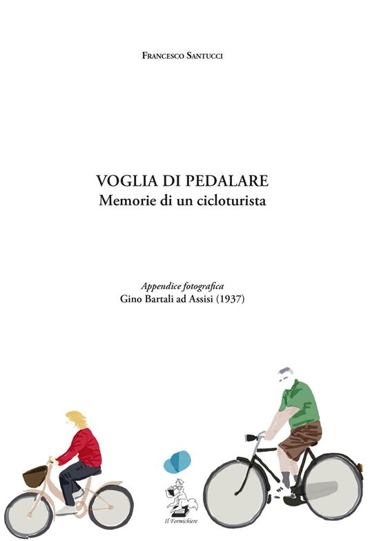 Voglia di pedalare. Memorie di un cicloturista - Francesco Santucci - copertina