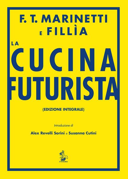 La cucina futurista - Filippo Tommaso Marinetti,Fillia - copertina