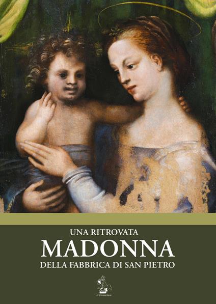 Una ritrovata Madonna della Fabbrica di San Pietro. Catalogo della mostra (Torino, 12 maggio-16 luglio 2018). Ediz. illustrata - copertina