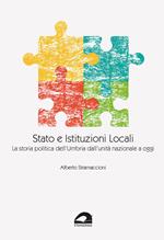 Stato e istituzioni locali. La storia politica dell'Umbria dall'unità nazionale a oggi