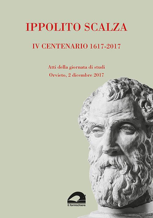 Ippolito Scalza. IV centenario, 1617-2017. Atti della giornata di studi (Orvieto, 2 dicembre 2017) - copertina