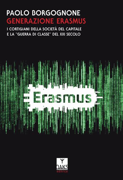 Generazione Erasmus. I cortigiani della società del capitale e la «guerra di classe» del XXI secolo - Paolo Borgognone - copertina