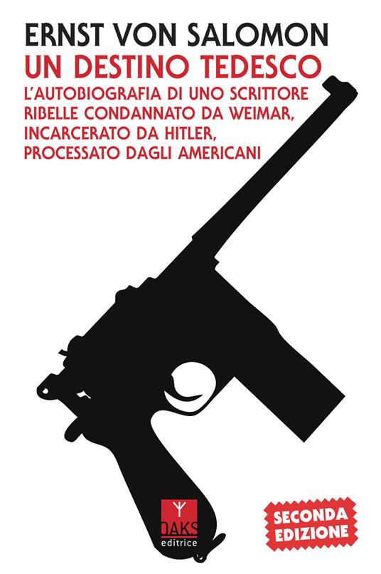 Un destino tedesco. L'autobiografia di uno scrittore ribelle condannato da Weimar, incarcerato da Hitler, processato dagli americani - Ernst von Salomon - copertina