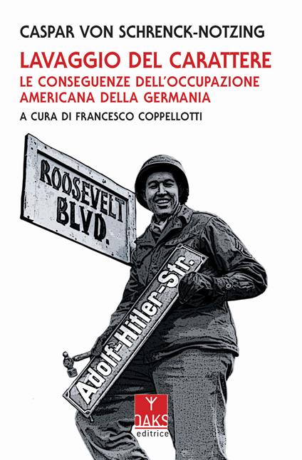 Lavaggio del carattere. Le conseguenze dell'occupazione americana in Germania - Caspar von Schrenck-Notzing - copertina