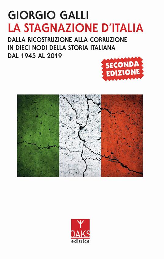 La stagnazione d'Italia. Dalla ricostruzione alla corruzione in dieci nodi della storia italiana dal 1945 al 2017 - Giorgio Galli - copertina