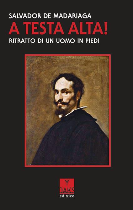 A testa alta! Ritratto di un uomo in piedi - Salvador de Madariaga - copertina