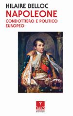 Napoleone. Condottiero e politico europeo