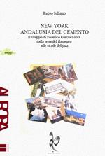 New York, Andalusia del cemento. Il viaggio di Federico García Lorca dalla terra del flamenco alle strade jazz