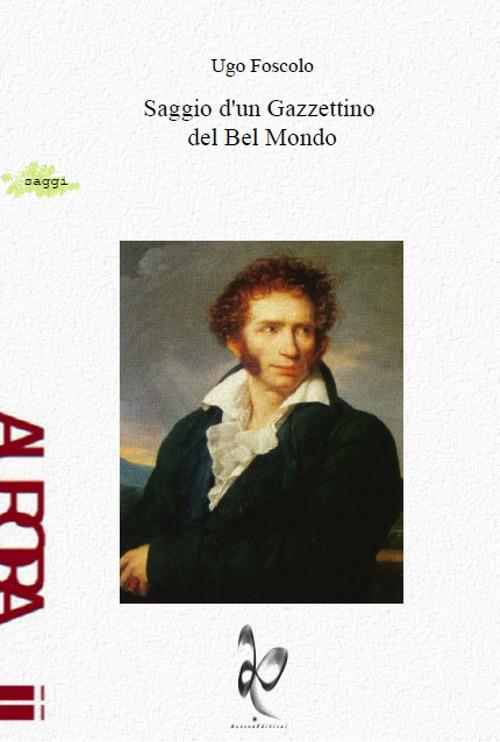 Saggio d'un gazzettino del bel mondo - Ugo Foscolo - copertina