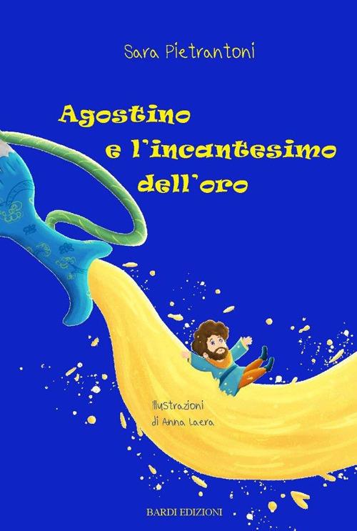 Agostino e l'incantesimo dell'oro - Sara Pietrantoni - copertina