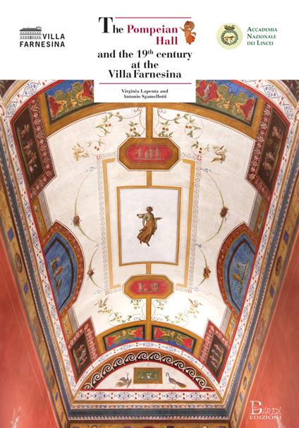 The Pompeian Hall and the 19th century at the Villa Farnesina - Virginia Lapenta,Antonio Sgamellotti - copertina