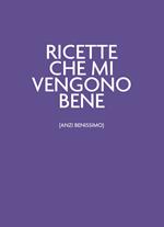 Ricette che mi vengono bene (anzi benissimo). Ultraviolet