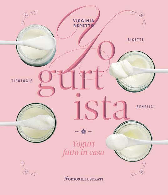 Yogurtista. Yogurt fatto in casa. Ricette, tipologie, benefici - Virginia Repetto - copertina