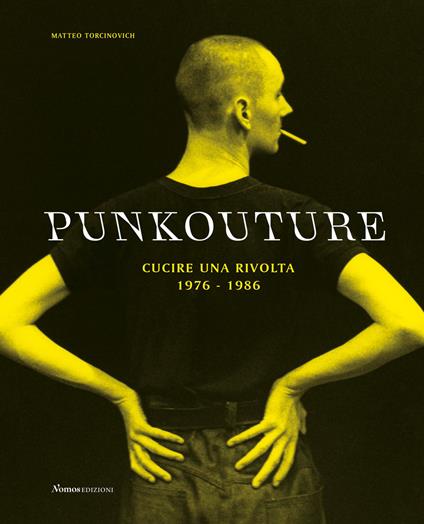 Punkouture. Cucire una rivolta (1976-1986). Ediz. illustrata - copertina