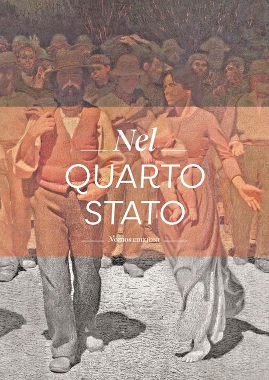 Nel Quarto Stato. Indagine interdisciplinare sull'opera di Giuseppe Pellizza da Volpedo. Ediz. a colori - copertina