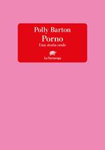 Porno. Una storia orale