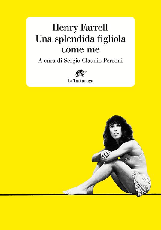Una splendida figliola come me - Henry Farrell - copertina