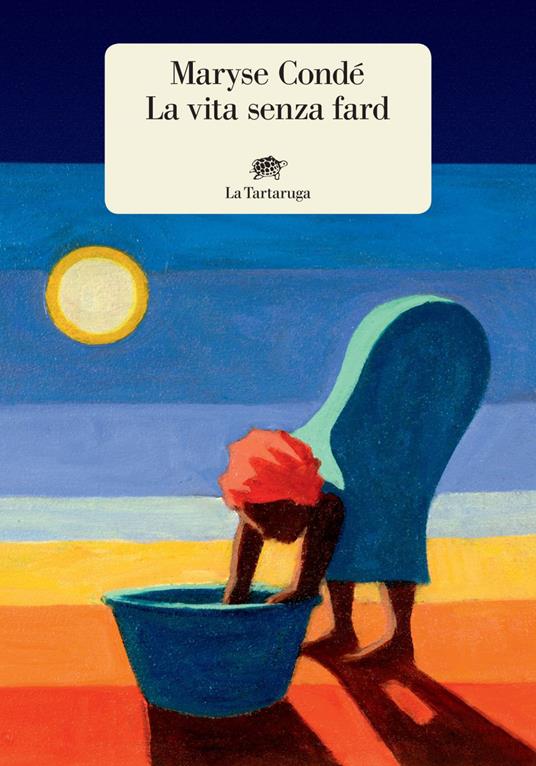 La vita senza fard - Maryse Condé,Anna D'Elia - ebook