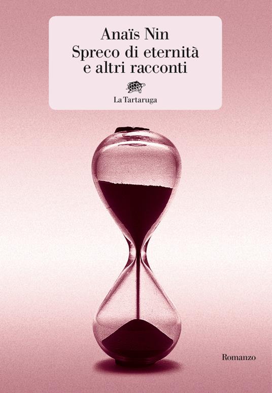 Spreco di eternità e altri racconti - Anaïs Nin,Stefania Forlani,Valeria Gorla - ebook