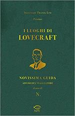 I luoghi di Lovecraft. Novissima guida ad uso del viaggiatore