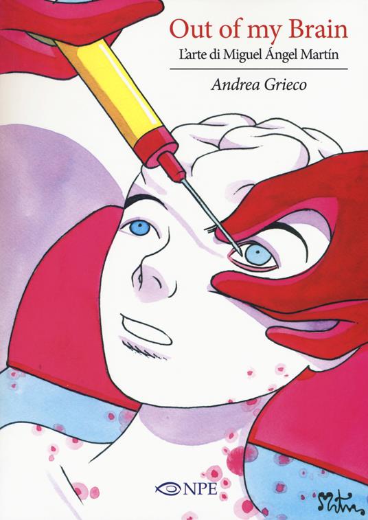 Out of my brain. L'arte di Miguel Ángel Martín - Andrea Grieco - copertina
