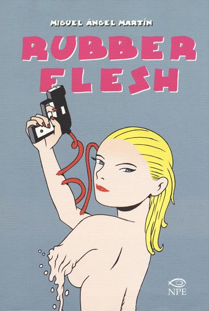 Rubber flesh. Ediz. integrale - Miguel Ángel Martín - copertina