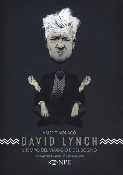 David Lynch. Il tempo del viaggio e del sogno - Valerio Monacò - copertina