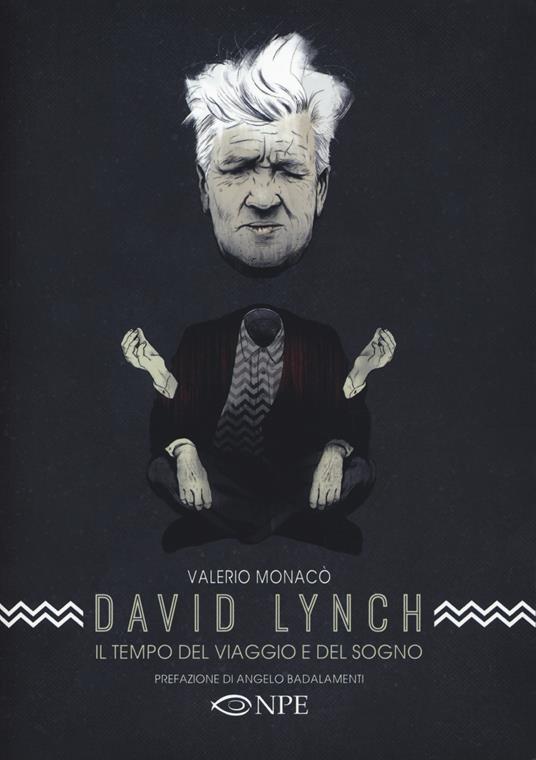 David Lynch. Il tempo del viaggio e del sogno - Valerio Monacò - copertina