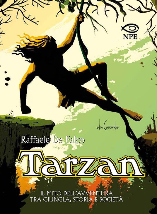 Tarzan. Il mito dell'avventura tra giungla, storia e società - Raffaele De Falco - copertina