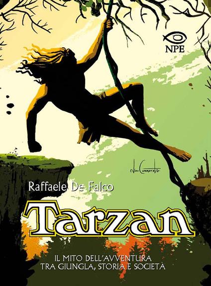 Tarzan. Il mito dell'avventura tra giungla, storia e società - Raffaele De Falco - copertina