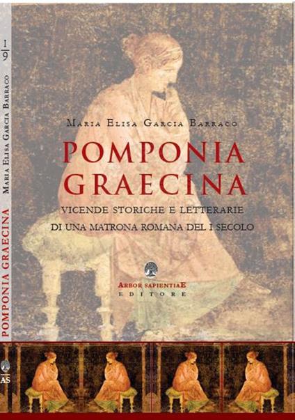 Pomponia Graecina. Vicende storiche e letterarie di una matrona romana del I secolo - Maria Elisa Garcia Barraco - copertina