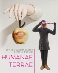 Humanae terrae. Catalogo della Mostra Honos Art. Ediz. illustrata - Sophie Aguilera Lester,Paolo Porelli - copertina