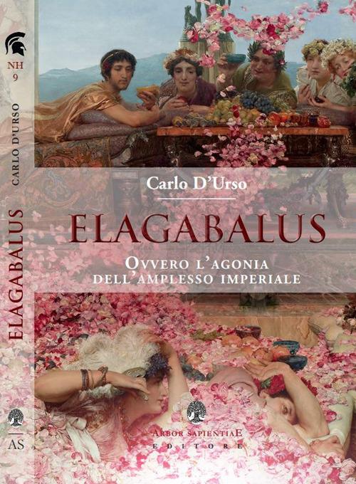 Elagabalus. Ovvero l'agonia dell'amplesso imperiale - Carlo D'Urso - copertina