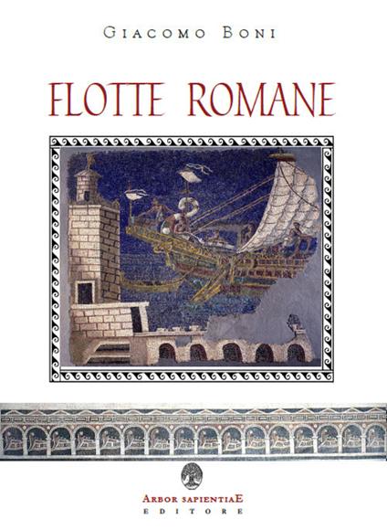 Flotte romane. Storia della marina militare dell'antica Roma - Giacomo Boni - copertina