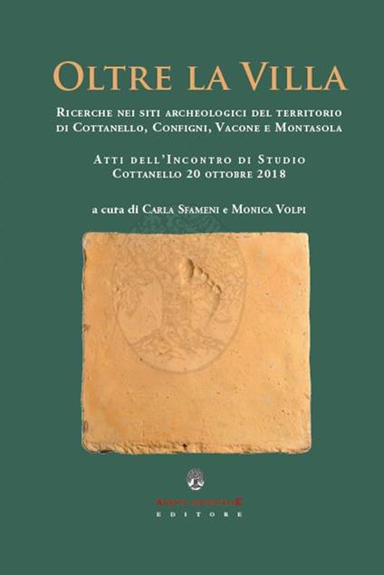 Oltre la villa. Ricerche nei siti archeologici del territorio di Cottanello, Configni, Vacone e Montasola - copertina