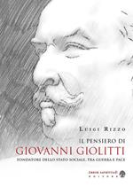 Il pensiero di Giovanni Giolitti fondatore dello stato sociale, tra guerra e pace