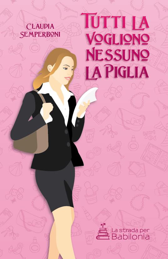 Tutti la vogliono, nessuno la piglia - Claudia Semperboni - ebook