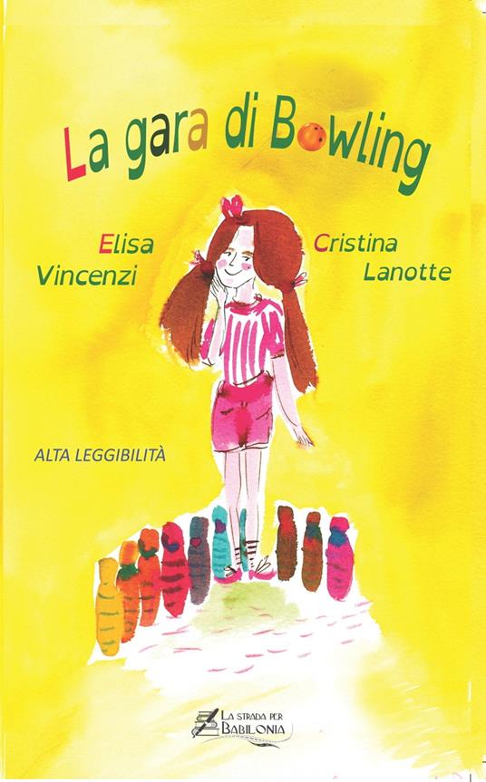 La gara di bowling. Ediz. ad alta leggibilità - Elisa Vincenzi - copertina