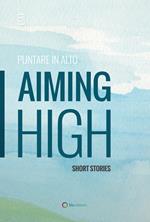 Puntare in alto-Aiming high. Short stories