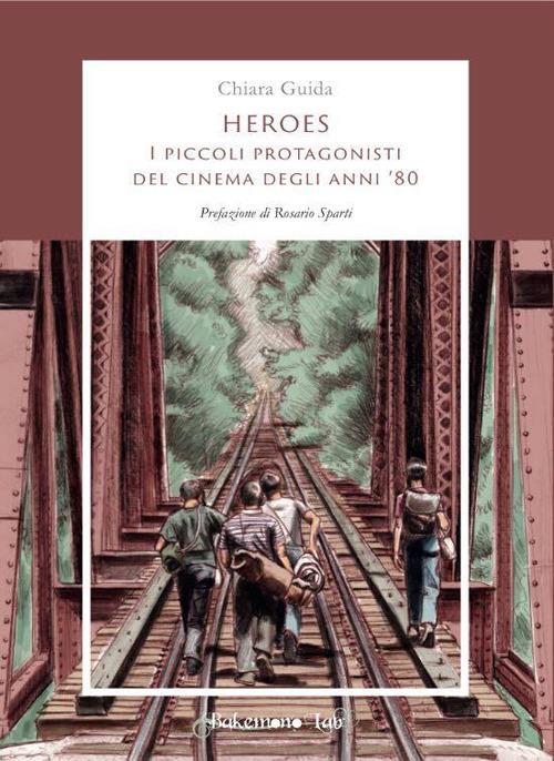Heroes. I piccoli protagonisti del cinema degli anni '80 - Chiara Guida - copertina
